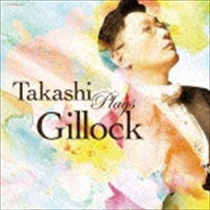 小原孝（p） / ギロック生誕100年記念企画 Takashi Plays Gillock [CD]