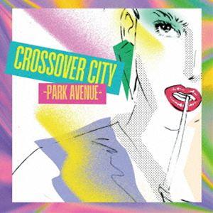 CROSSOVER CITY -Park Avenue- [レコード 12inch]