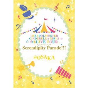 THE IDOLM＠STER CINDERELLA GIRLS 5thLIVE TOUR Serendipity Parade!!!＠OSAKA [Blu-ray]｜guruguru