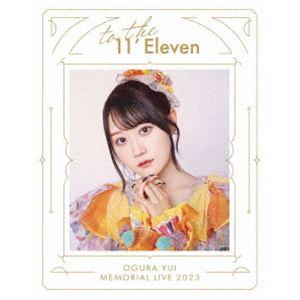 小倉 唯 Memorial LIVE 2023〜To the 11’Eleven〜 [Blu-ray...