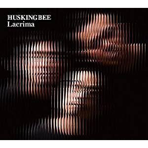 HUSKING BEE / Lacrima