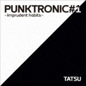 TATSU / PUNKTRONIC＃1 〜Imprudent habits〜 [CD]