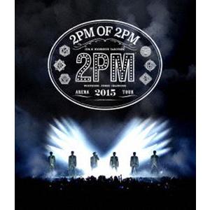 2PM ARENA TOUR 2015 2PM OF 2PM [Blu-ray]