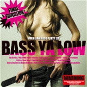 BASS YA LOW -final education- [CD]
