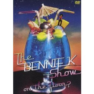 BENNIE K／ザ・ベニーケー・ショウ〜on the floor編?〜 [DVD]｜guruguru