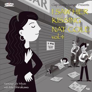 クラップ・ストンプ・スウィンギン / I Saw Her Kissing Nat Cole vol.4 〜with Mie Shirakawa〜 [CD]｜guruguru