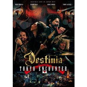 DESTINIA／TOKYO ENCOUNTER [DVD]