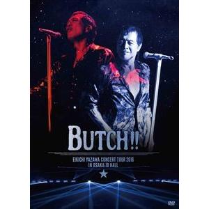 矢沢永吉／EIKICHI YAZAWA CONCERT TOUR 2016「BUTCH!!」IN OSAKA-JO HALL [Blu-ray]｜guruguru