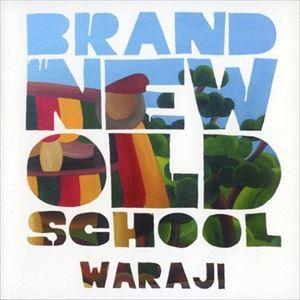 WARAJI / Brand New Old School（スペシャルプライス盤） [CD]｜guruguru