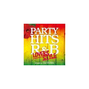 DJ RINA / PARTY HITS R＆B 〜LOVERS STYLE〜 Mixed by D...
