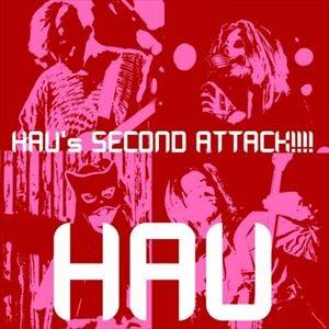 HAU / HAU’s SECOND ATTACK!!!! [CD]