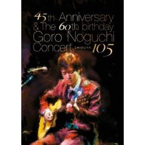 野口五郎／45th Anniversary ＆ The 60th birthday Goro Nog...