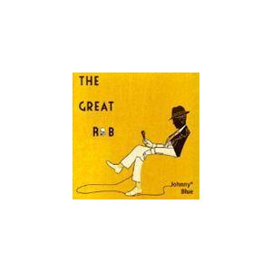JOHNNY BLUE / THE GREAT R＆B [CD]