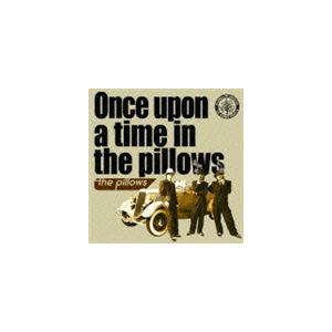 the pillows / Once upon a time in the pillows [CD]