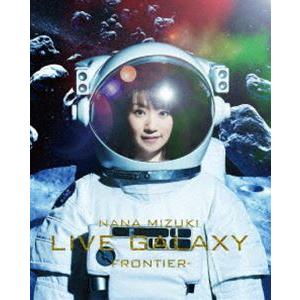 水樹奈々／NANA MIZUKI LIVE GALAXY -FRONTIER- [Blu-ray]