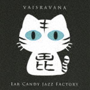 Ear Candy Jazz Factory / Vaisravana [CD]