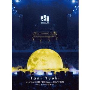 Tani Yuuki Live Tour 2025”Still love... this”FINAL...