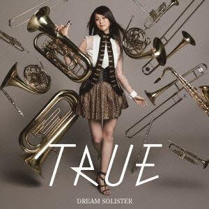 TRUE / TVアニメ 響け!ユーフォニアム OP主題歌：：DREAM SOLISTER（通常アー...