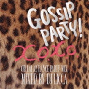 DJ LICCA（MIX） / GOSSIP PARTY! X.O.X.O.- OH LALA!! ...