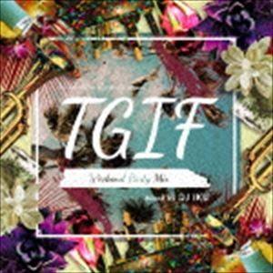 DJ IKU（MIX） / Manhattan Records presents “T.G.I.F ...