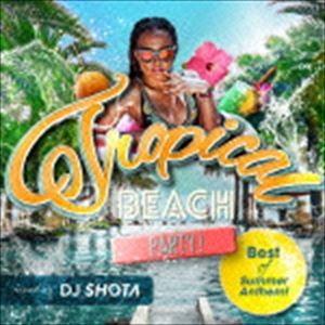 DJ SHOTA（MIX） / Tropical Beach Party! ”Best of Summer Anthem!” mixed by DJ SHOTA [CD]｜guruguru