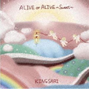キングサリ / ALIVE or ALIVE Sweet ver [CD]｜guruguru