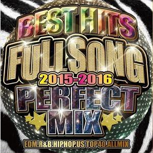 (オムニバス) BEST HITS FULL SONG 2015-2016 -PERFECT MIX...