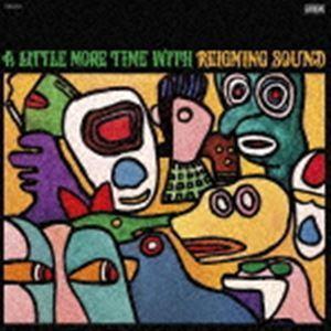 REIGNING SOUND / A LITTLE MORE TIME WITH REIGNING ...