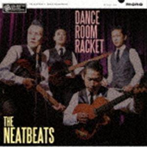 THE NEATBEATS / DANCE ROOM RACKET [CD]