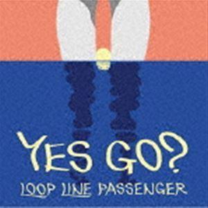 LOOP LINE PASSENGER / YES GO? [CD]