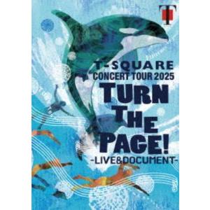 T-SQUARE CONCERT TOUR 2025”TURN THE PAGE!”-LIVE ＆ ...