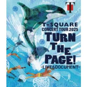 T-SQUARE CONCERT TOUR 2025”TURN THE PAGE!”-LIVE ＆ ...