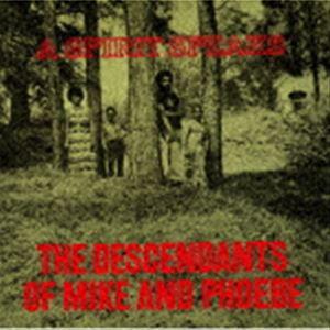 ザ ディセンダンツ オブ マイク アンド フィービー / ア スピリット スピークス