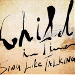 SING LIKE TALKING / Child In Time（初回限定盤） [CD]｜guruguru