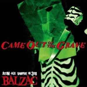 BALZAC / CAME OUT OF THE GRAVE -20th Anniversary C...