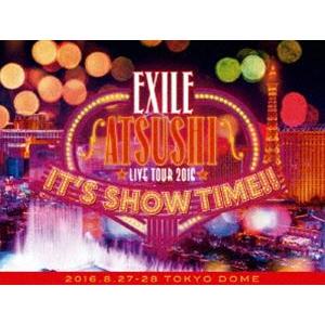EXILE ATSUSHI LIVE TOUR 2016”IT'S SHOW TIME!!”（豪華盤
