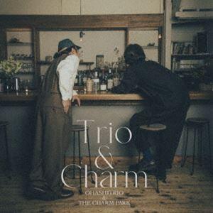 大橋トリオ＆THE CHARM PARK / Trio ＆ Charm（通常盤） [CD]