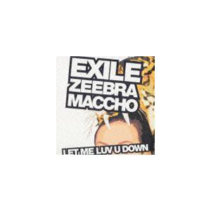 EXILE / LET ME LUV U DOWN feat.ZEEBRA＆MACCHO（OZROSAURUS） [CD]｜guruguru