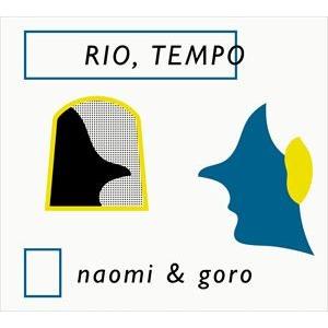 naomi ＆ goro / RIO，TEMPO [CD]｜guruguru