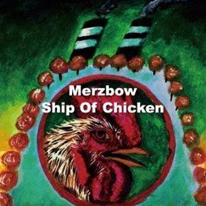 MERZBOW / Ship Of Chicken [CD]｜guruguru