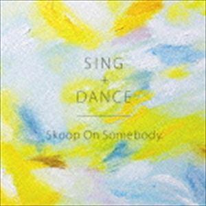 Skoop On Somebody / SING＋DANCE（初回生産限定盤／CD＋DVD） [CD...