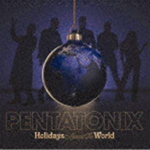 ペンタトニックス / ホリデイズ・アラウンド・ザ・ワールド [CD]