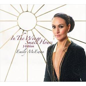 エミリー・マクイーワン / ”イン・ザ・ウィー・スモール・アワーズ”ジェイ-エディション [CD]