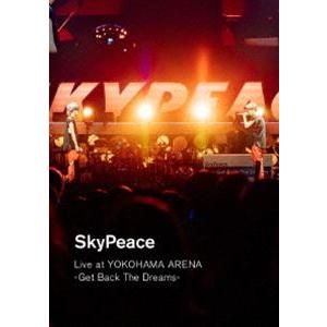 スカイピース／SkyPeace Live at YOKOHAMA ARENA-Get Back Th...