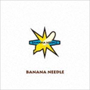 バナナニードル / バナナニードル [CD]
