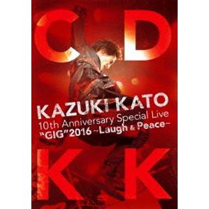 KAZUKI KATO 10th Anniversary Special Live”GIG”2016...