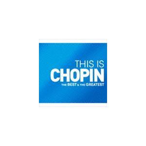 THIS IS CHOPIN ベスト＆グレイテスト [CD]