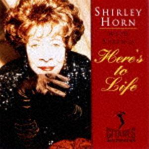 シャーリー ホーン / ヒアズ トゥ ライフ
