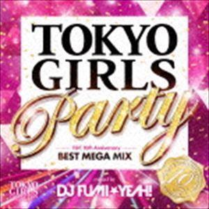 DJ FUMI★YEAH!（MIX） / TOKYO GIRLS Party TGC 10th Anniversary BEST MEGA MIX mixed by DJ FUMI★YEAH!（スペシャルプライス盤） [CD]｜guruguru