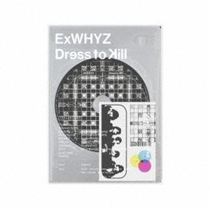 ExWHYZ / Dress to Kill（初回生産限定盤／CD＋Blu-ray） [CD]｜guruguru